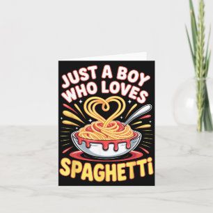 Funny Just A Boy Who Loves Spaghetti  Card