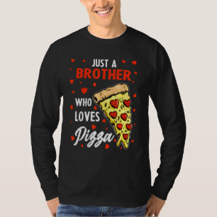 Funny Just A Brother Who Loves Pizza Heart Design  T-Shirt