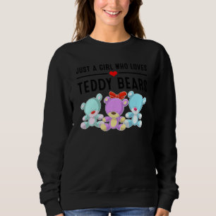 Funny Just A Girl Who Loves Teddy Bears Love Plus Sweatshirt