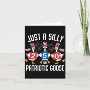 Funny Just a Silly Patriotic Goose 4th of July USA Card