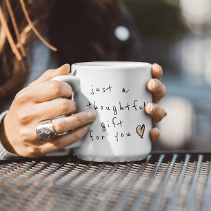 Funny Just a Thoughtful Gift for You Coffee Mug
