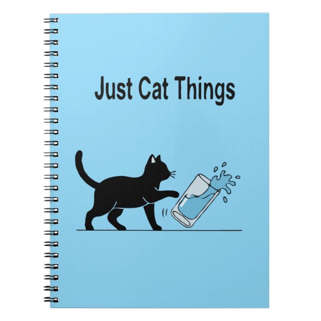 Funny 'Just Cat Things' Black Cat Spilling Water  Notebook (Front)