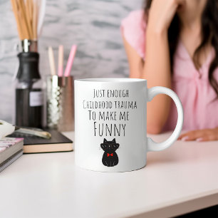 Funny Just Enough Childhood Trauma Coffee Mug