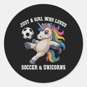 Funny Just Girl Who Loves Soccer Unicorns Kids Sco Classic Round Sticker