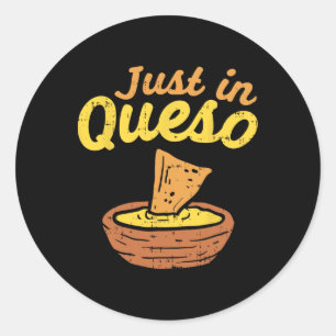 Funny Just In Cheese Queso Cinco De Mayo Nacho Mex Classic Round Sticker