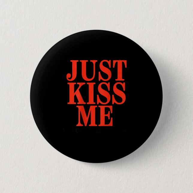 Funny Just Kiss Me We Can Talk Later Valentine's D 6 Cm Round Badge (Front)