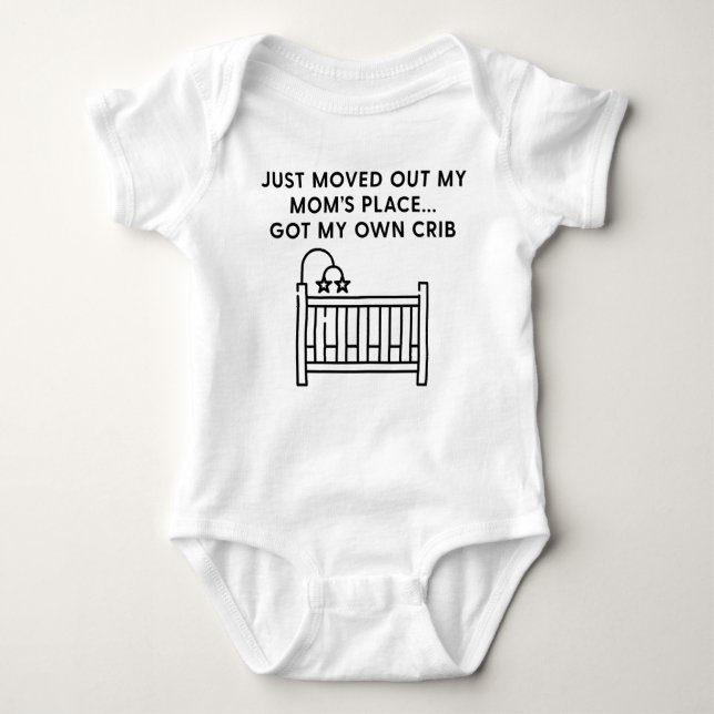 Funny Just Moved Out Moms Place Got My Own Crib Baby Bodysuit (Front)