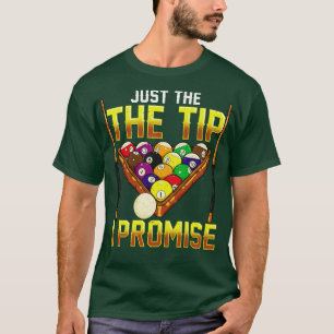 Funny Just The Tip I Promise Pool Billiards Pun  T-Shirt