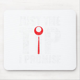 Funny Just The Tip I Promise Pool Player Billiard  Mouse Pad