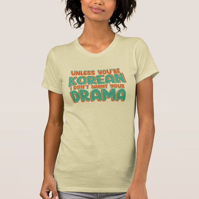 Funny K-Drama Saying T-Shirt (Front)
