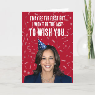 Funny Kamala Harris Birthday - Not the last Card