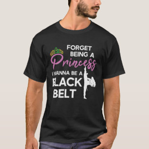 Funny Karate Black Belt Saying For Taekwondo Girl T-Shirt