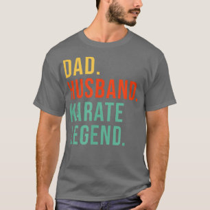 Funny Karate Dad Husband Legend Cool Men Fathers D T-Shirt
