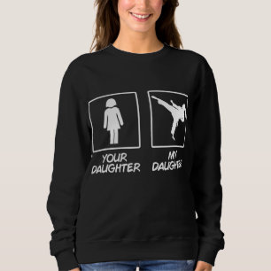 Funny Karate Mum Martial Arts Daughter Black Belt Sweatshirt