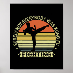 Funny Karate Shirt Surely Not Everybody Was Kung F Poster