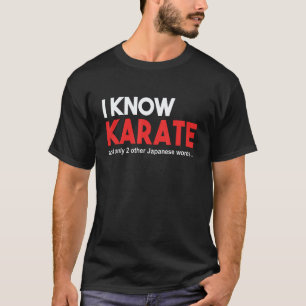 FUNNY KARATE TEE. I KNOW KARATE AND 2 OTHER JAPANE T-Shirt