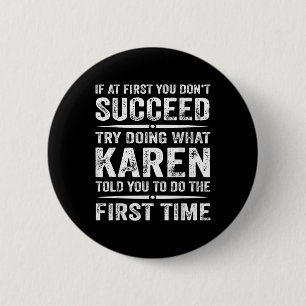Funny Karen Meme If At First You Dont Succeed Try  6 Cm Round Badge