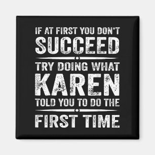 Funny Karen Meme If At First You Dont Succeed Try  Magnet
