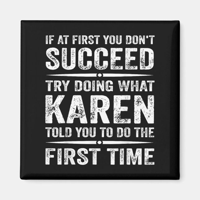 Funny Karen Meme If At First You Dont Succeed Try  Magnet (Front)