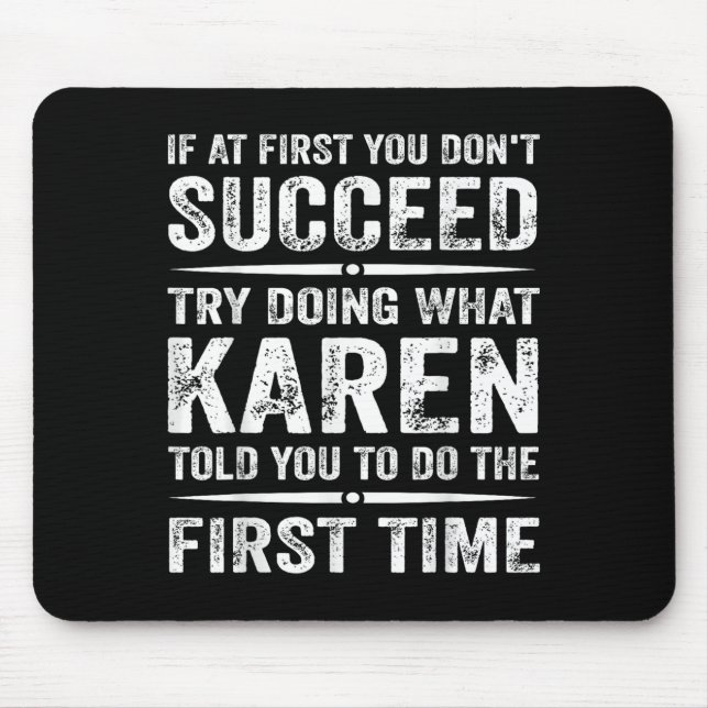 Funny Karen Meme If At First You Dont Succeed Try  Mouse Pad (Front)