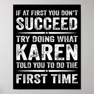 Funny Karen Meme If At First You Dont Succeed Try  Poster