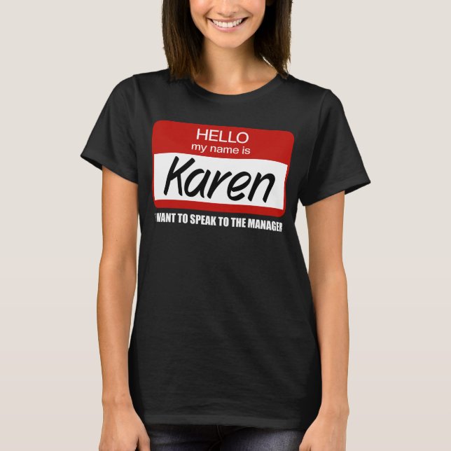 Funny Karen Name Badge Speak to Manager T-Shirt (Front)