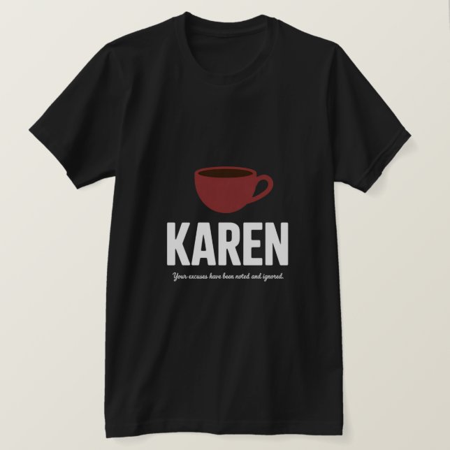 Funny "KAREN" Sarcastic Coffee Graphic  T-Shirt (Design Front)