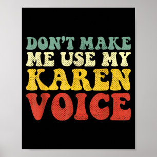Funny Karen Shirts Meme Don't Make Me Use My Karen Poster