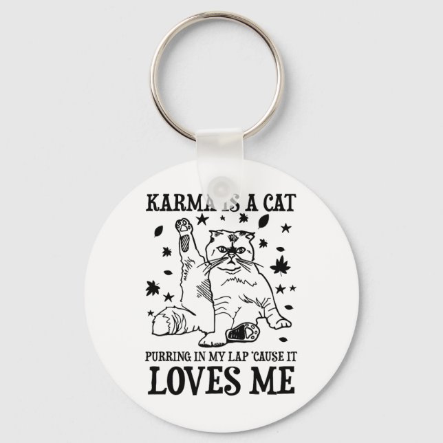 Funny Karma Is A Cat Purring In My Lap cause It Lo Key Ring (Front)