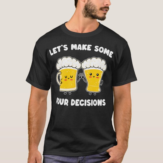 Funny Kawaii Beer Lets Make Some Pour Decisions Al T-Shirt (Front)