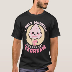 Funny Kawaii Ice Cream Workout Quote T-Shirt