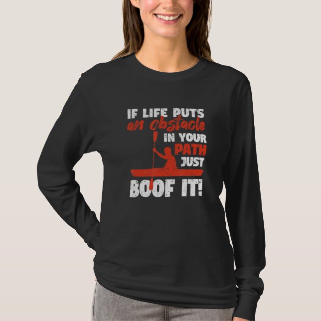 Funny Kayak Canoeing If Life Puts An Obstackle Jus T-Shirt (Front)