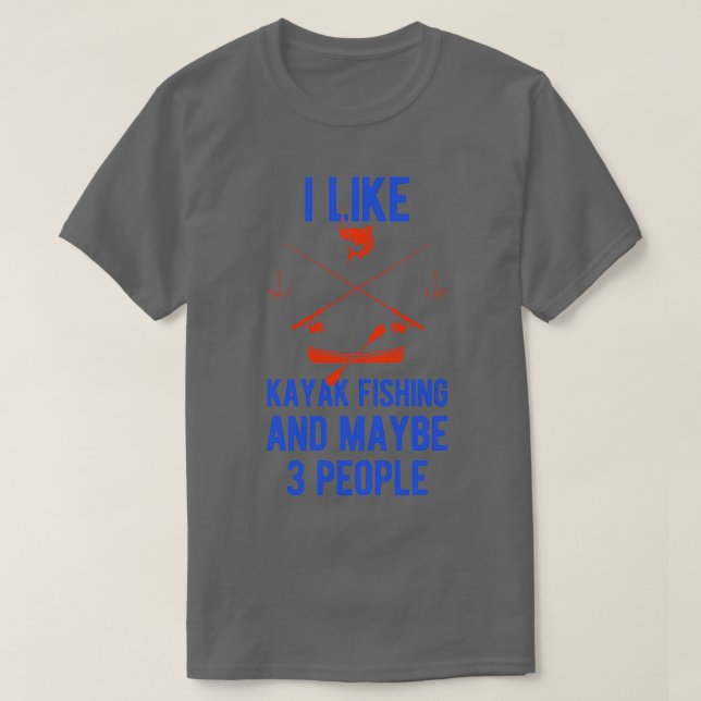 Funny Kayak Fishing  T-Shirt (Design Front)