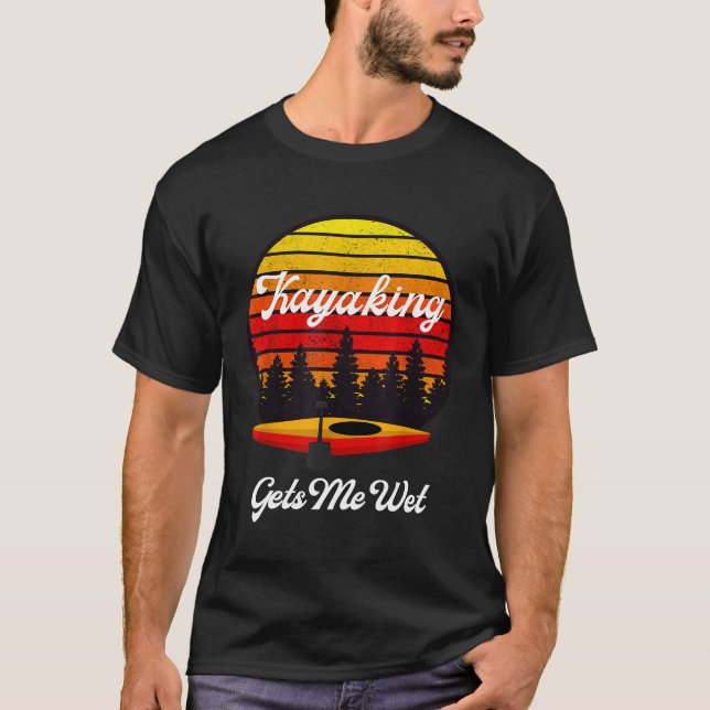 Funny Kayaking Gets Me Wet Sunset T-Shirt (Front)