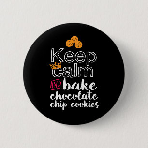 Funny Keep Calm and Bake Chocolate Chip Cookies 6 Cm Round Badge