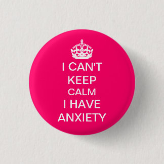 Funny Keep Calm and Carry On Anxiety Spoof Pink 3 Cm Round Badge