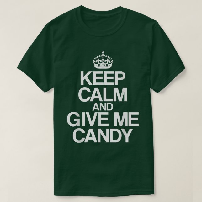 Funny Keep Calm and Give Me Candy Crown Halloween  T-Shirt (Design Front)