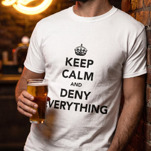 Funny Keep Calm Deny Everything Joke T-Shirt