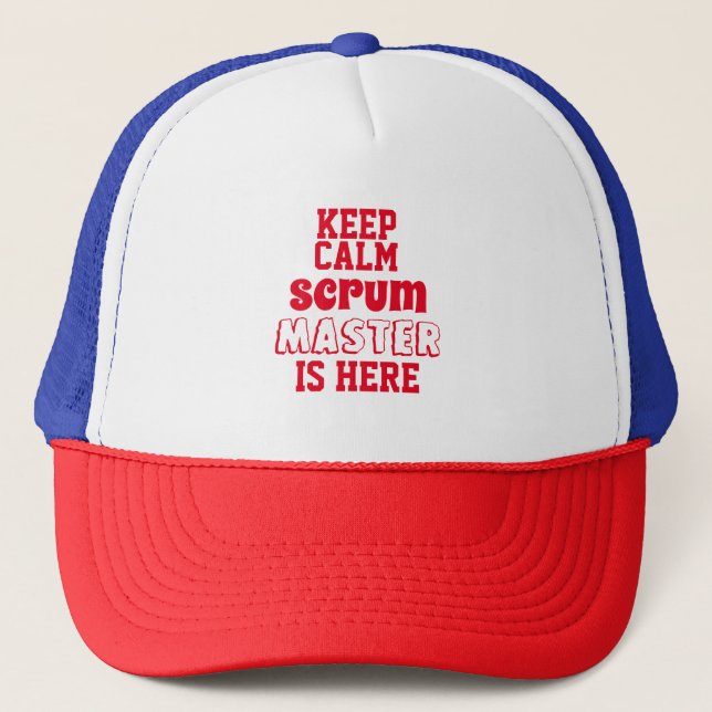 Funny Keep Calm Scrum Master Is Here Trucker Hat (Front)