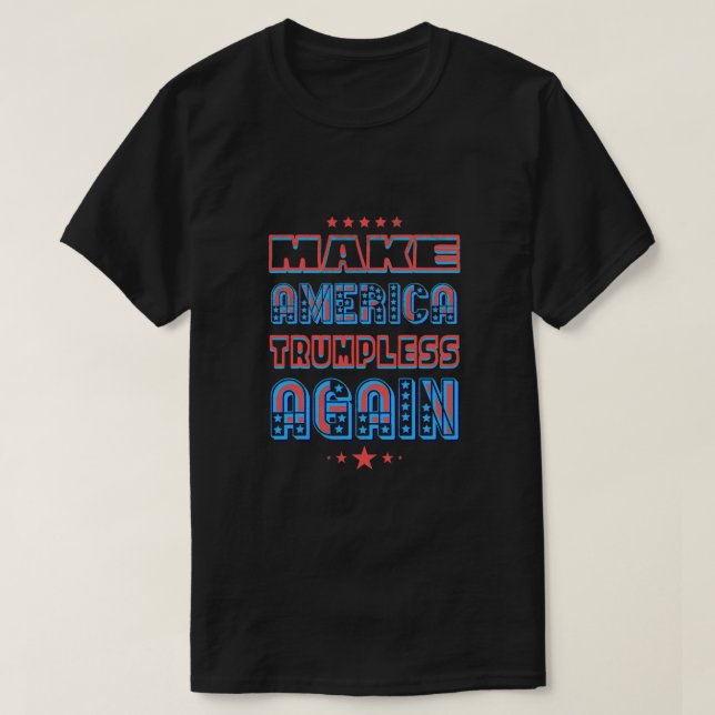 Funny Keep Make-America Trumpless Again Liberal Me T-Shirt (Design Front)