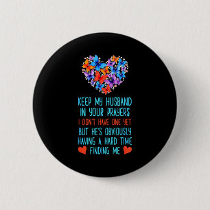 Funny Keep My Husband In Your Prayers I Dont Have 6 Cm Round Badge