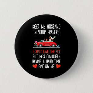 Funny Keep My Husband In Your Prayers I Don't Have 6 Cm Round Badge