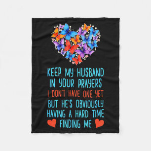 Funny Keep My Husband In Your Prayers I Dont Have  Fleece Blanket