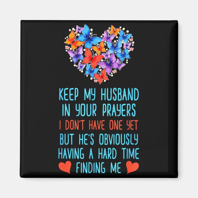 Funny Keep My Husband In Your Prayers I Dont Have  Magnet (Front)