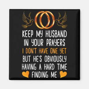 Funny Keep My Husband In Your Prayers I Dont Have Magnet