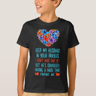 Funny Keep My Husband In Your Prayers I Dont Have  T-Shirt