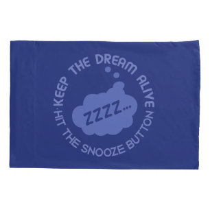 Funny "Keep The Dream Alive" pillowcases