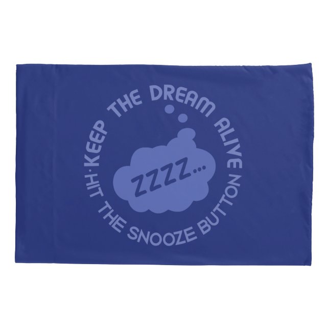 Funny "Keep The Dream Alive" pillowcases (Back)