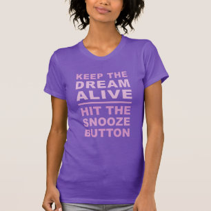Funny "Keep The Dream Alive" shirts & jackets