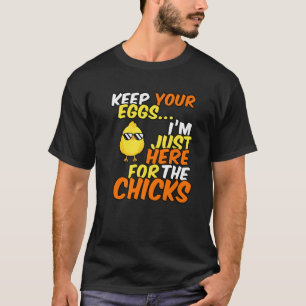 Funny - Keep Your Eggs...I'm Just Here For The Chi T-Shirt